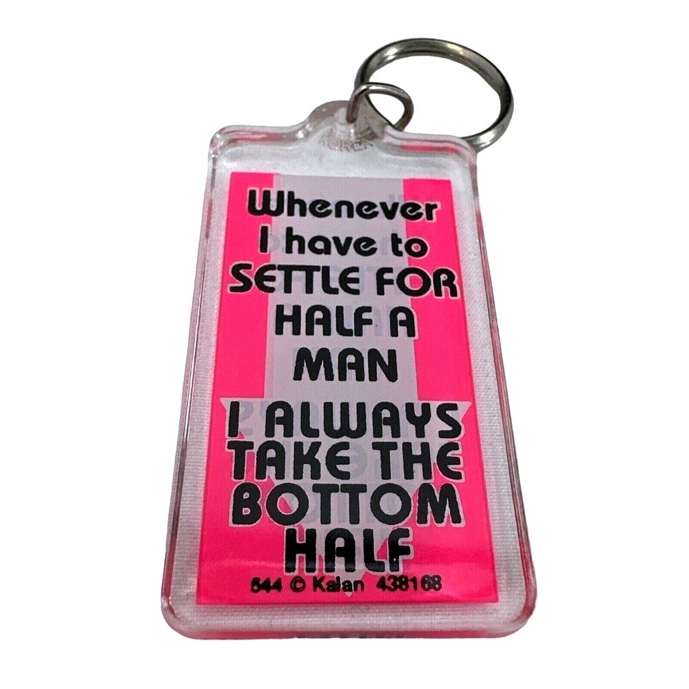 Keychain Whenever I Have to Settle For Half A Man I Always‎ Take The Bottom Half
